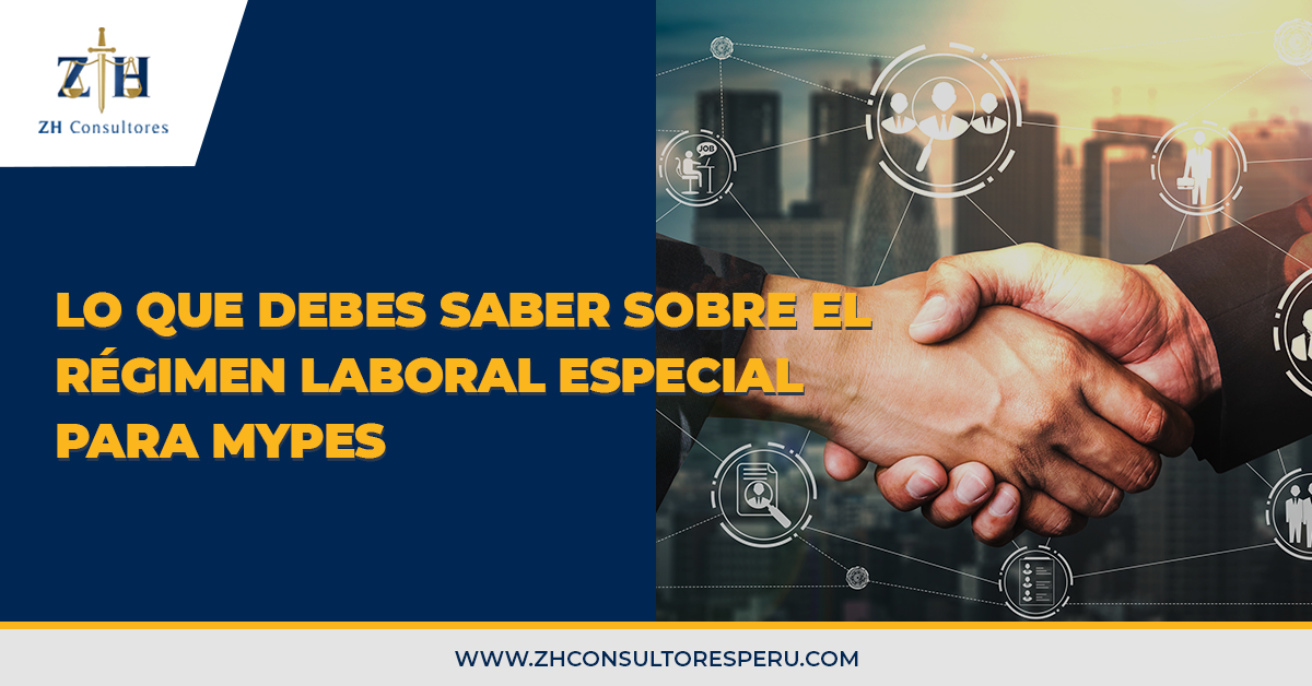 Lo Que Debes Saber Sobre El R Gimen Laboral Especial Para Mypes Zh