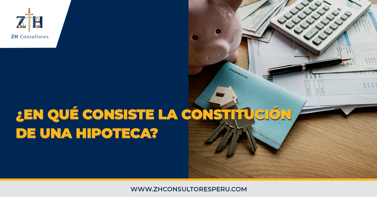 En qué consiste la constitución de una hipoteca ZH Consultores