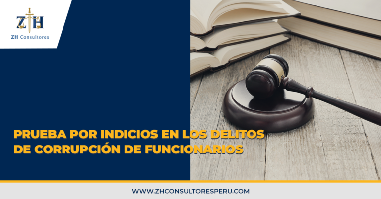 Prueba por indicios en los delitos de corrupción de funcionarios ZH