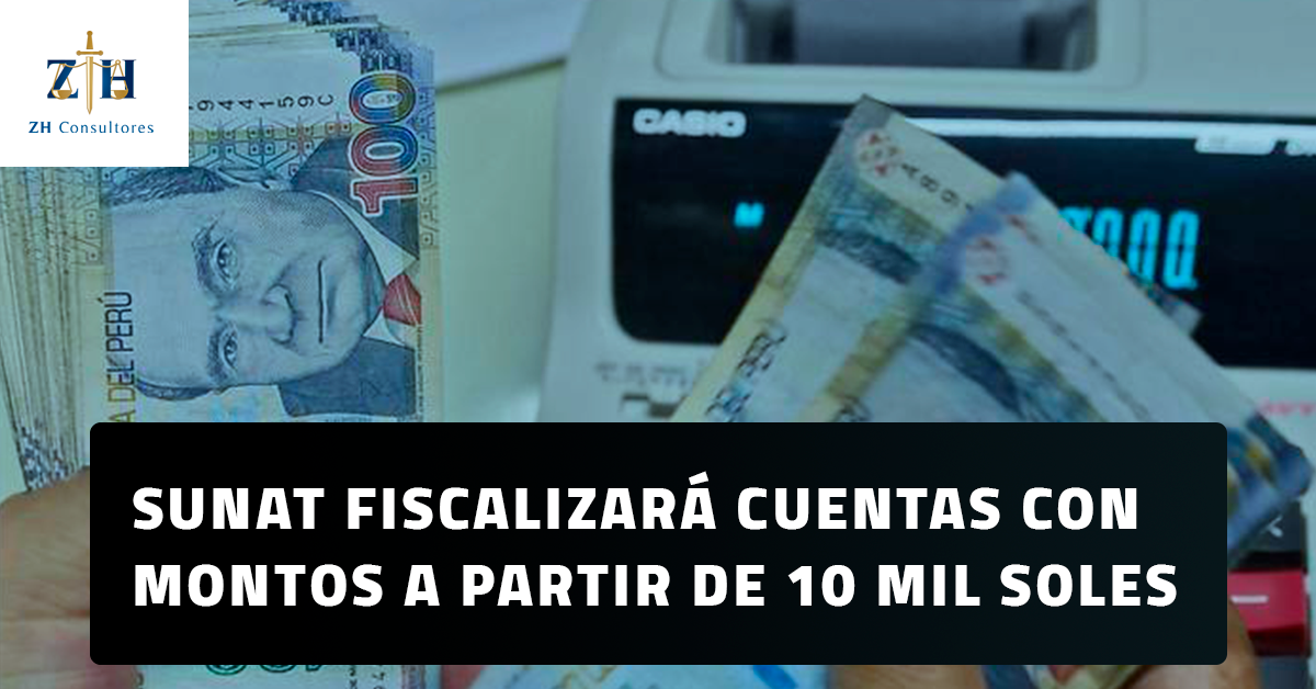 SUNAT fiscalizará cuentas con montos a partir de 10 mil soles