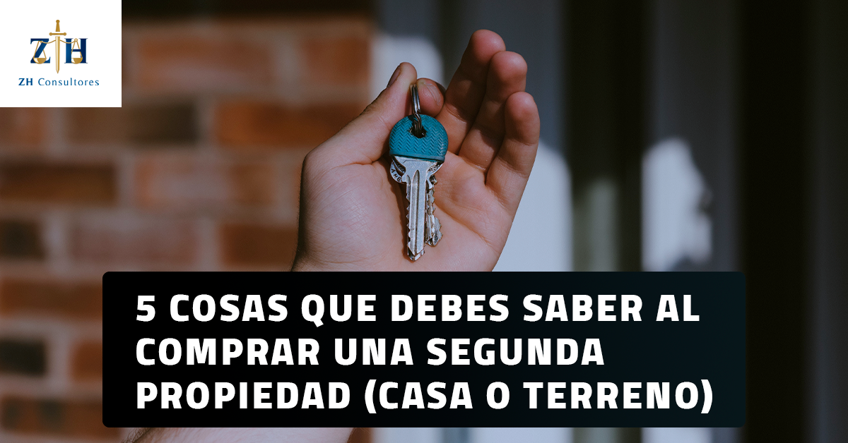 5 cosas que debes saber al comprar una segunda propiedad (casa o terreno)