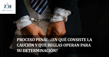 Proceso Penal: ¿En qué consiste la caución y que reglas operan para su determinación?