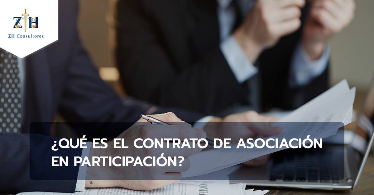 Qué es el contrato de asociación en participación? - ZH Consultores