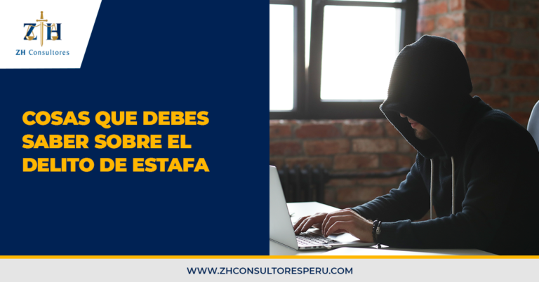 Cosas Que Debes Saber Sobre El Delito De Estafa Zh Consultores