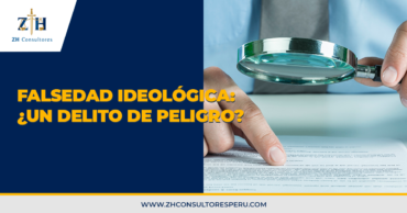 Falsedad ideológica: ¿Un delito de peligro?