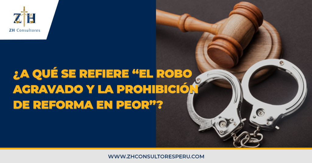 ¿A qué se refiere «el robo agravado y la prohibición de reforma en peor ...