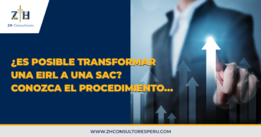 ¿Es posible transformar una eirl a una sac? conozca el procedimiento…