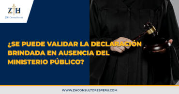 ¿Se puede validar la declaración brindada en ausencia del ministerio público?