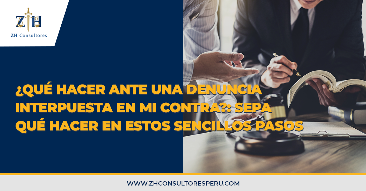 ¿Qué Hacer Ante Una Denuncia Interpuesta En Mi Contra?: Sepa Qué Hacer ...