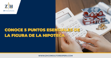 Conoce 5 puntos esenciales de la figura de la hipoteca