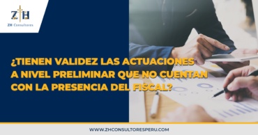 ¿Tienen validez las actuaciones a nivel preliminar que no cuentan con la presencia del fiscal?