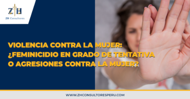 Violencia contra la mujer: ¿feminicidio en grado de tentativa o agresiones contra la mujer?