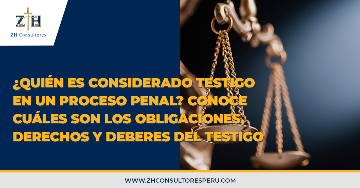 ¿quién Es Considerado Testigo En Un Proceso Penal Conoce Cuáles Son Los Obligaciones Derechosemk 6450