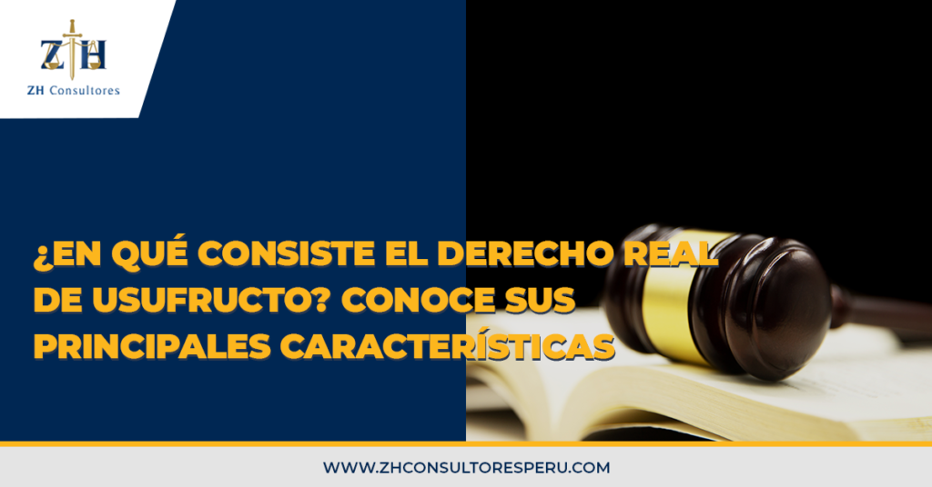 ¿en Qué Consiste El Derecho Real De Usufructo Conoce Sus Principales Características Zhemk 9256