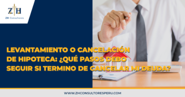 Levantamiento o cancelación de hipoteca: ¿qué pasos debo seguir si termino de cancelar mi deuda?