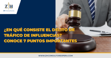 ¿En qué consiste el delito de tráfico de influencias? Conoce 7 puntos importantes