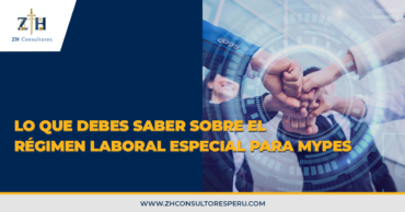 Lo que debes saber sobre el régimen laboral especial para mypes