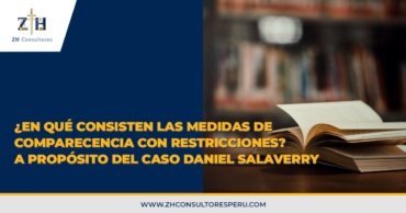 ¿En qué consisten las medidas de comparecencia con restricciones? A propósito del Caso Daniel Salaverry