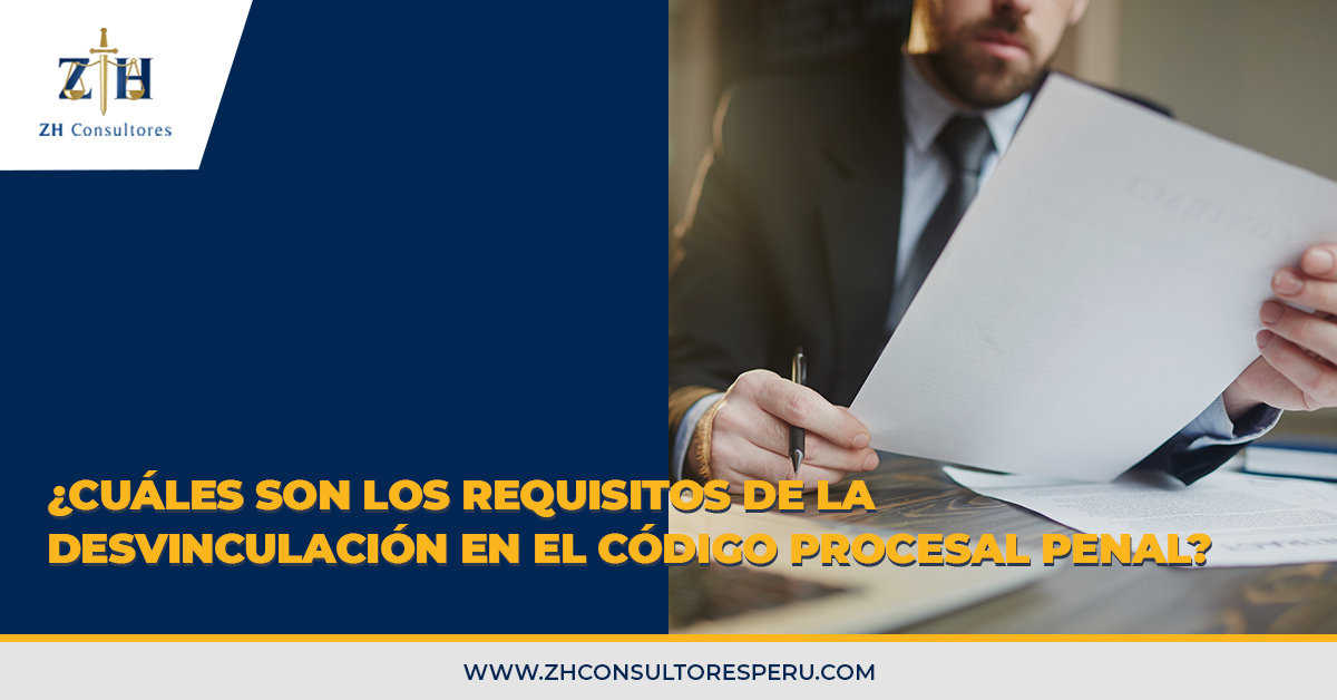 ¿Cuáles Son Los Requisitos De La Desvinculación En El Código Procesal ...