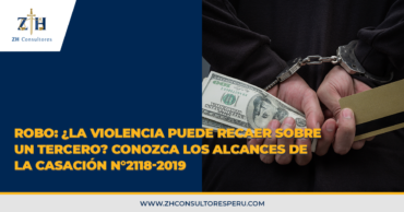 Robo: ¿La violencia puede recaer sobre un tercero? Conozca los alcances de la Casación N°2118-2019