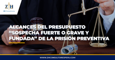 Conozca los alcances del presupuesto “sospecha fuerte o grave y fundada” de la prisión preventiva