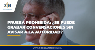 Prueba prohibida: ¿Se puede grabar conversaciones delictivas de terceros sin avisar a la autoridad?