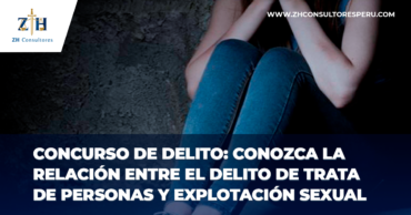 CONCURSO DE DELITO: CONOZCA LA RELACIÓN ENTRE EL DELITO DE TRATA DE PERSONAS Y EXPLOTACIÓN SEXUAL