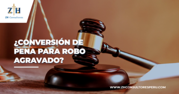 ¿CONVERSIÓN DE PENA PARA ROBO AGRAVADO? CONOZCA LOS CRITERIOS DESARROLLADOS POR LA CORTE SUPREMA