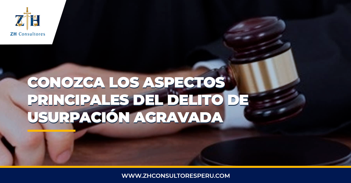 Conozca Los Aspectos Principales Del Delito De UsurpaciÓn Agravada Zh