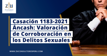 Casación 1183-2021 Áncash: Valoración de Corroboración y Prueba Pericial en los Delitos Sexuales