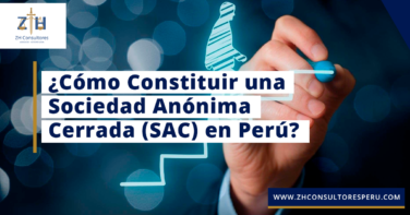 ¿Cómo Constituir una Sociedad Anónima Cerrada (SAC) en Perú?