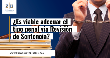 ¿Es viable adecuar el tipo penal vía Revisión de Sentencia? Rev. Sent. NCPP N° 282-2022-Lima